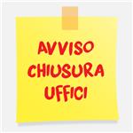 AVVISO - Chiusura anticipata uffici 14/08/2023